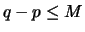 $q-p \leq M$
