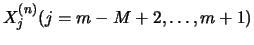 $X_j^{(n)} (j=m-M+2, \ldots,m+1)$