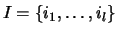 $I =\{ i_1, \ldots, i_l\}$