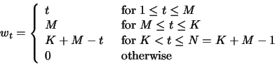 \begin{displaymath}w_t=\left\{ \begin{array}{ll}t &\;\; {\rm for } \; 1 \l......eq N=K+M-1\\0 & \;\;{\rm otherwise }\end{array}\right.\end{displaymath}