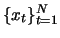 $\{ x_t\}_{t=1}^N$