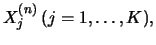 $X_j^{(n)}\, (j=1, \ldots,K),$