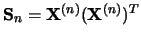 ${\bf S}_n={\bf X}^{(n)}({\bf X}^{(n)})^T$