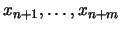 $x_{n+1}, \ldots, x_{n+m}$